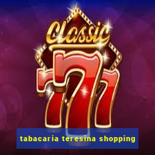 tabacaria teresina shopping